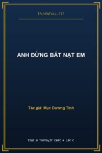 Anh Đừng Bắt Nạt Em