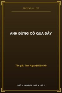 Anh Đừng Có Qua Đây