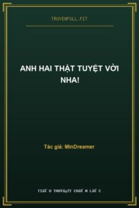 Anh Hai Thật Tuyệt Vời Nha!