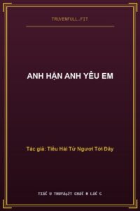 Anh Hận Anh Yêu Em
