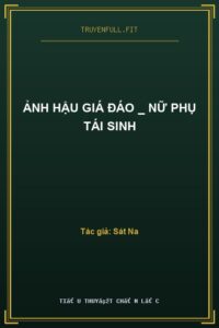 Ảnh Hậu Giá Đáo _ Nữ Phụ Tái Sinh