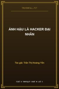 Ảnh Hậu Là Hacker Đại Nhân