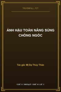 Ảnh Hậu Toàn Năng Sủng Chồng Ngốc