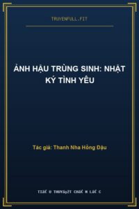 Ảnh Hậu Trùng Sinh: Nhật Ký Tình Yêu