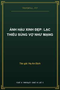 Ảnh Hậu Xinh Đẹp: Lạc Thiếu Sủng Vợ Như Mạng