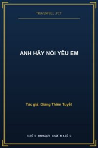 Anh Hãy Nói Yêu Em
