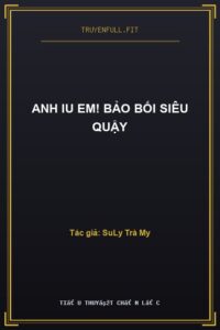 Anh Iu Em! Bảo Bối Siêu Quậy