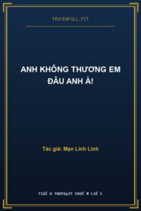 Anh Không Thương Em Đâu Anh À!
