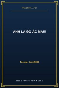 Anh Là Đồ Ác Ma!!!
