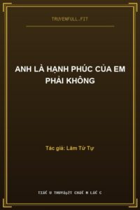 Anh Là Hạnh Phúc Của Em Phải Không