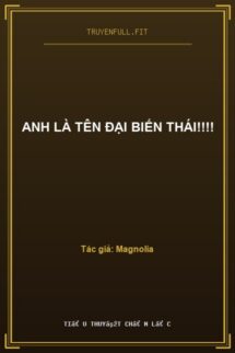 Anh Là Tên Đại Biến Thái!!!!
