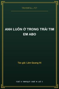 Anh Luôn Ở Trong Trái Tim Em Abo