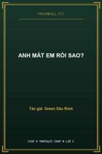 Anh Mất Em Rồi Sao?