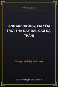 Anh Mở Đường, Em Yểm Trợ (Thả Dây Dài, Câu Đại Thần)