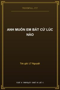 Anh Muốn Em Bất Cứ Lúc Nào