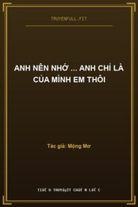 Anh Nên Nhớ … Anh Chỉ Là Của Mình Em Thôi