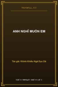 Anh Nghĩ Muốn Em