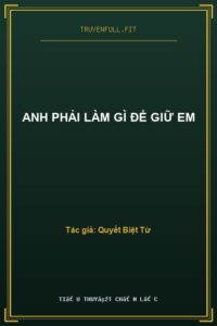 Anh Phải Làm Gì Để Giữ Em