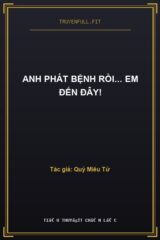 Anh Phát Bệnh Rồi… Em Đến Đây!