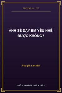 Anh Sẽ Dạy Em Yêu Nhé, Được Không?