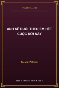 Anh Sẽ Đuổi Theo Em Hết Cuộc Đời Này