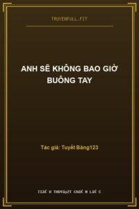 Anh Sẽ Không Bao Giờ Buông Tay