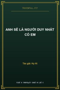 Anh Sẽ Là Người Duy Nhất Có Em