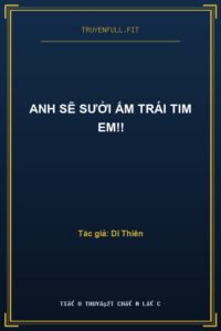 Anh Sẽ Sưởi Ấm Trái Tim Em!!