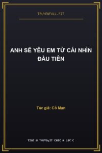 Anh Sẽ Yêu Em Từ Cái Nhìn Đầu Tiên