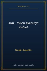 Anh… Thích Em Được Không