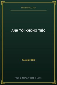 Anh Tôi Không Tiếc