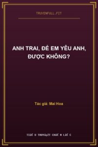 Anh Trai, Để Em Yêu Anh, Được Không?