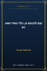 Anh Trai Tôi Là Người Đại Ác