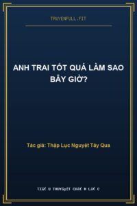 Anh Trai Tốt Quá Làm Sao Bây Giờ?