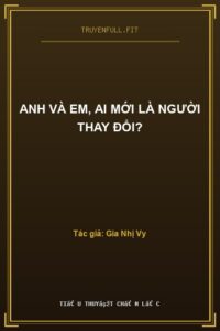Anh Và Em, Ai Mới Là Người Thay Đổi?