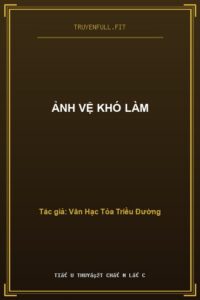 Ảnh Vệ Khó Làm