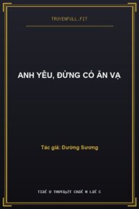 Anh Yêu, Đừng Có Ăn Vạ