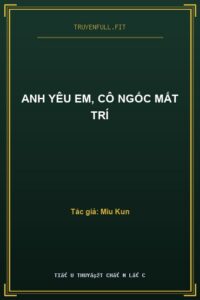 Anh Yêu Em, Cô Ngốc Mất Trí