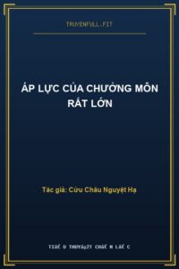 Áp Lực Của Chưởng Môn Rất Lớn