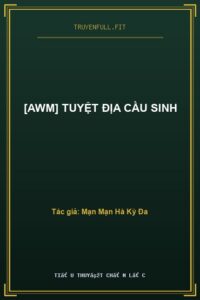 [AWM] Tuyệt Địa Cầu Sinh