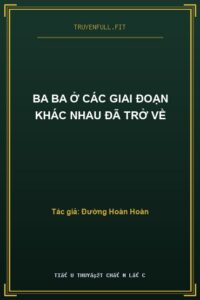 Ba Ba Ở Các Giai Đoạn Khác Nhau Đã Trở Về