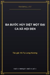 Ba Bước Hủy Diệt Một Đại Ca Xã Hội Đen
