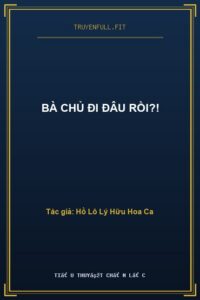 Bà Chủ Đi Đâu Rồi?!