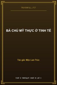 Bá Chủ Mỹ Thực Ở Tinh Tế