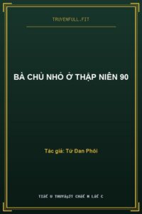 Bà Chủ Nhỏ Ở Thập Niên 90