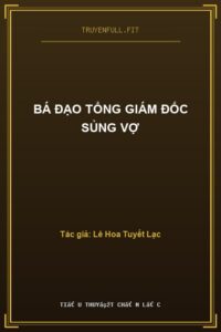 Bá Đạo Tổng Giám Đốc Sủng Vợ