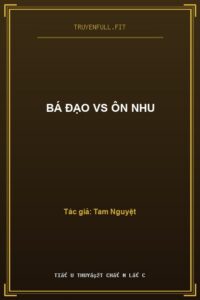 Bá Đạo Vs Ôn Nhu