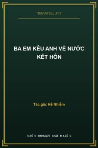 Ba Em Kêu Anh Về Nước Kết Hôn