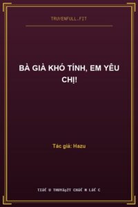 Bà Già Khó Tính, Em Yêu Chị!