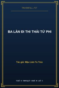 Ba Lần Đi Thi Thái Tử Phi